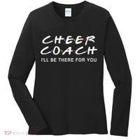 Cheer Coach Gift Cheer Coach I'll Be There For You Women's Long Sleeve Shirt thumb 0