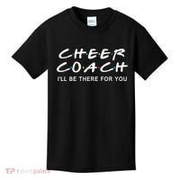 Cheer Coach Gift Cheer Coach I'll Be There For You Kids T-Shirt thumb 0
