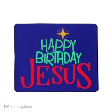Christian Christmas HAPPY BIRTHDAY JESUS Gift Mousepad