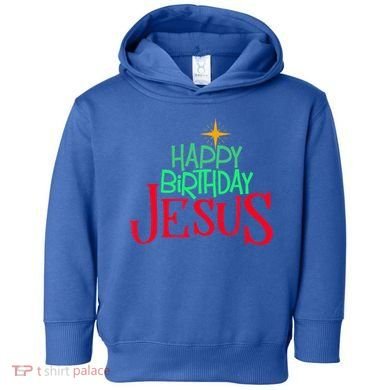 Christian Christmas HAPPY BIRTHDAY JESUS Gift Toddler Hoodie