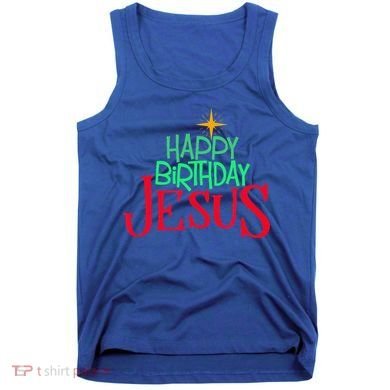 Christian Christmas HAPPY BIRTHDAY JESUS Gift Tank Top