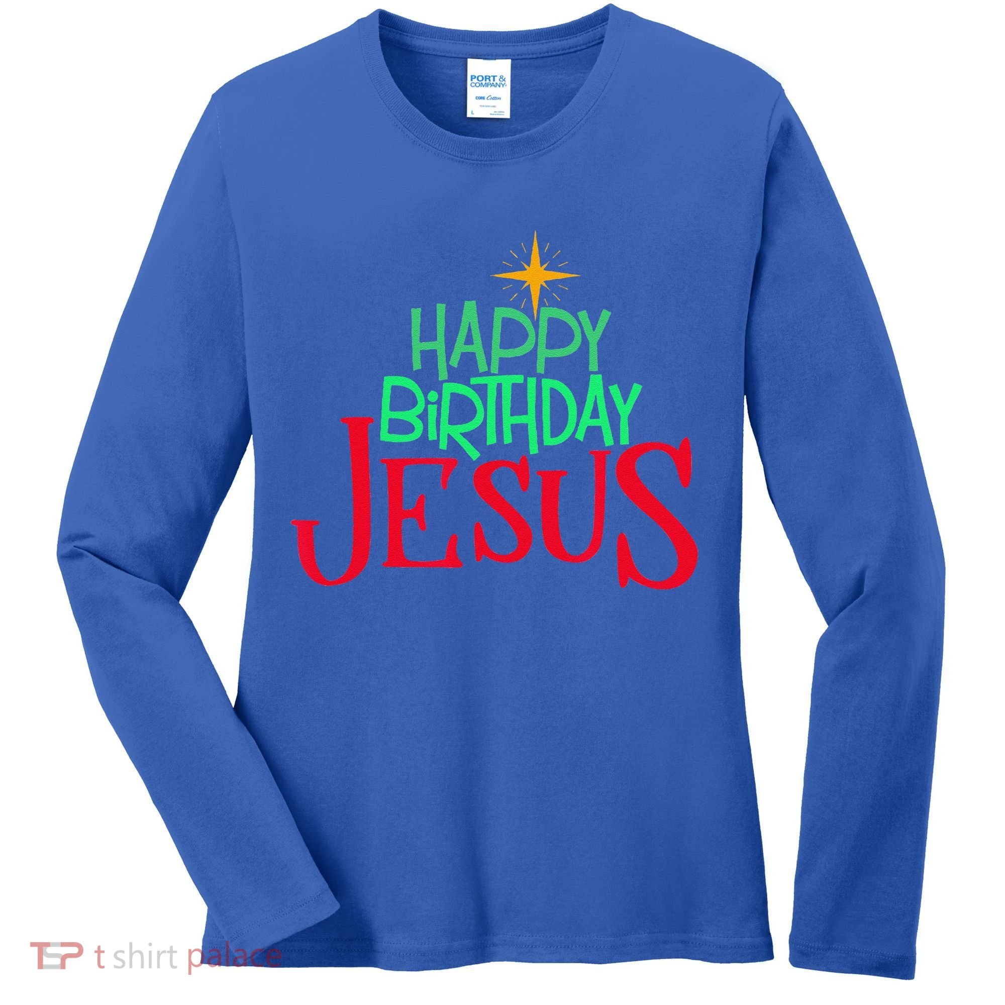 Christian Christmas HAPPY BIRTHDAY JESUS Gift Women's Long Sleeve Shirt