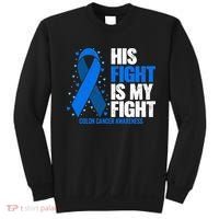 Colon Cancer His Fight is my Fight Colon Cancer Awareness Sweatshirt thumb 0