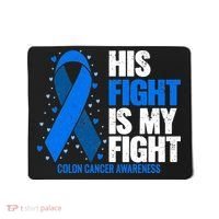 Colon Cancer His Fight is my Fight Colon Cancer Awareness Mousepad thumb 0