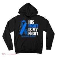 Colon Cancer His Fight is my Fight Colon Cancer Awareness Tall Hoodie thumb 0