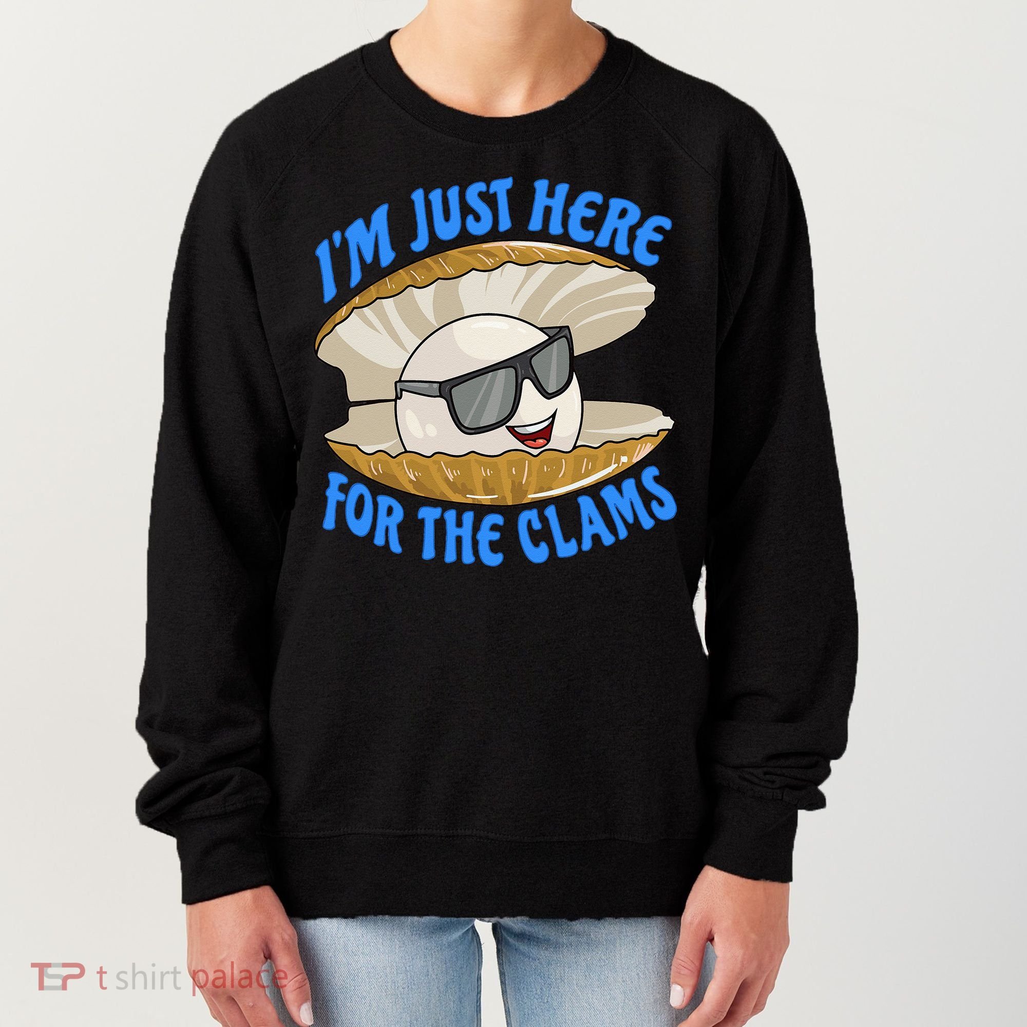 Cool Clam I'm Just Here For The Clams Clambake Steamer Party Women's Sweatshirt