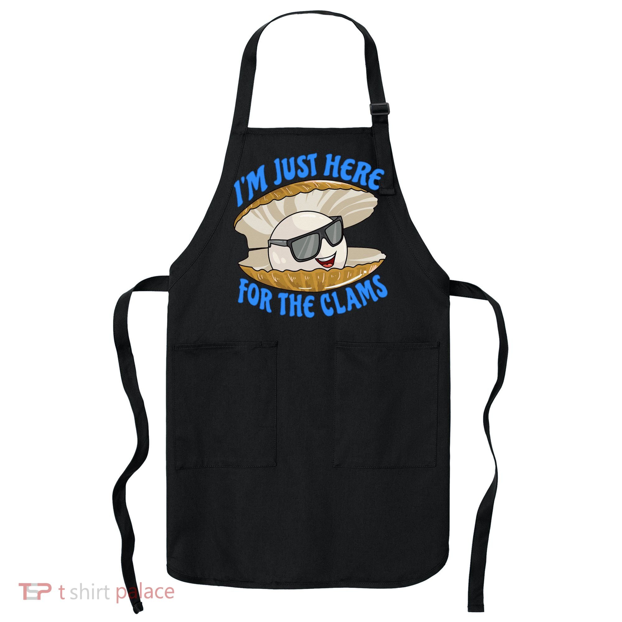 Cool Clam I'm Just Here For The Clams Clambake Steamer Party Apron