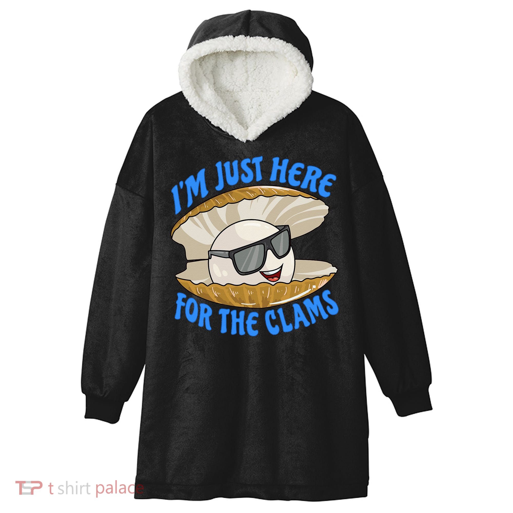 Cool Clam I'm Just Here For The Clams Clambake Steamer Party Hooded Wearable Blanket