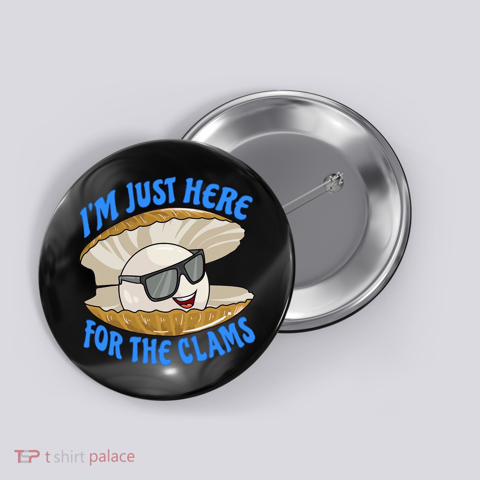 Cool Clam I'm Just Here For The Clams Clambake Steamer Party Button