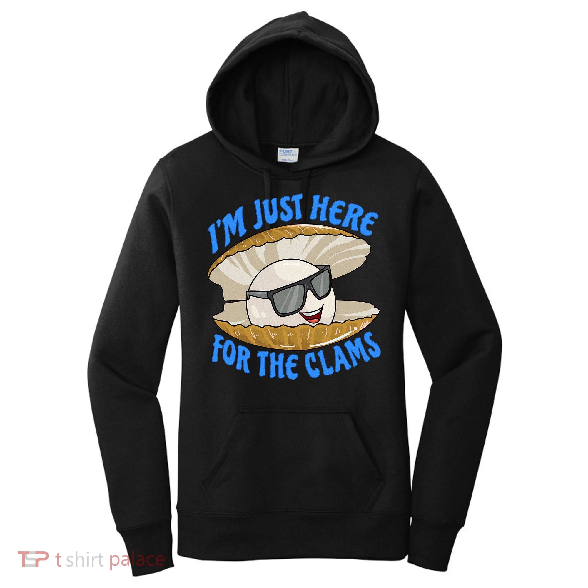 Cool Clam I'm Just Here For The Clams Clambake Steamer Party Women's Hoodie