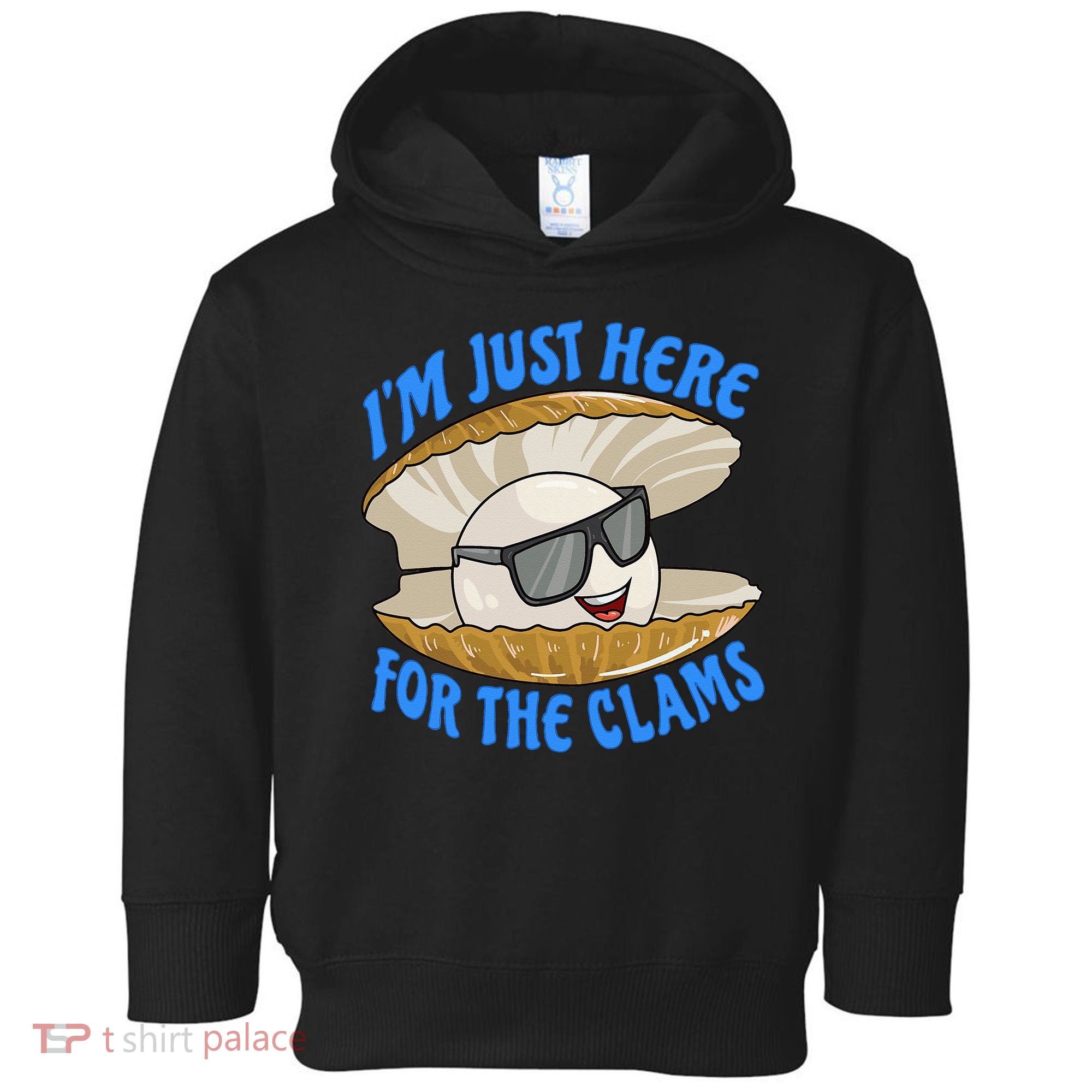 Cool Clam I'm Just Here For The Clams Clambake Steamer Party Toddler Hoodie