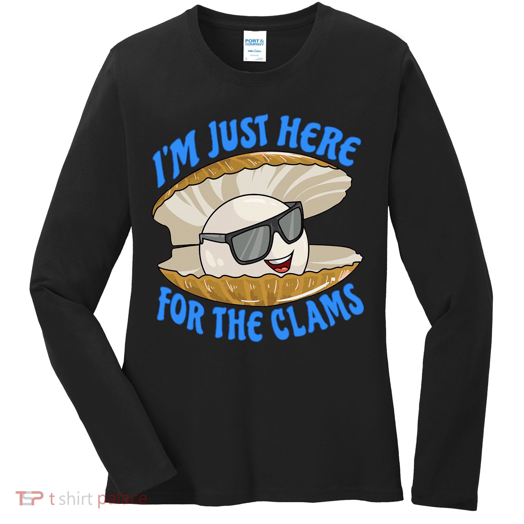 Cool Clam I'm Just Here For The Clams Clambake Steamer Party Women's Long Sleeve Shirt