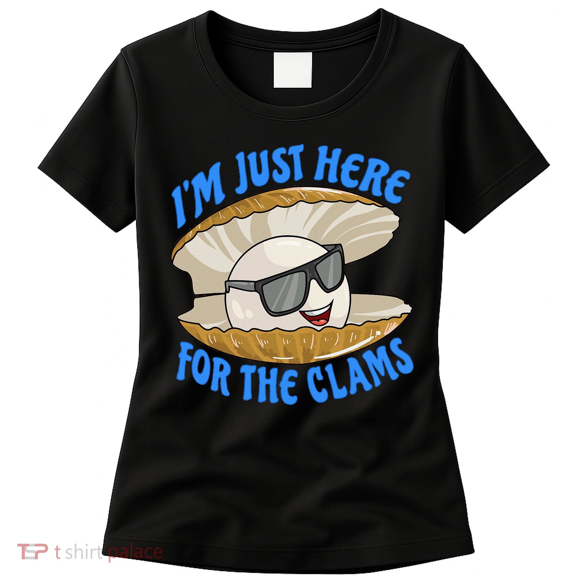 Cool Clam I'm Just Here For The Clams Clambake Steamer Party Women's T-Shirt