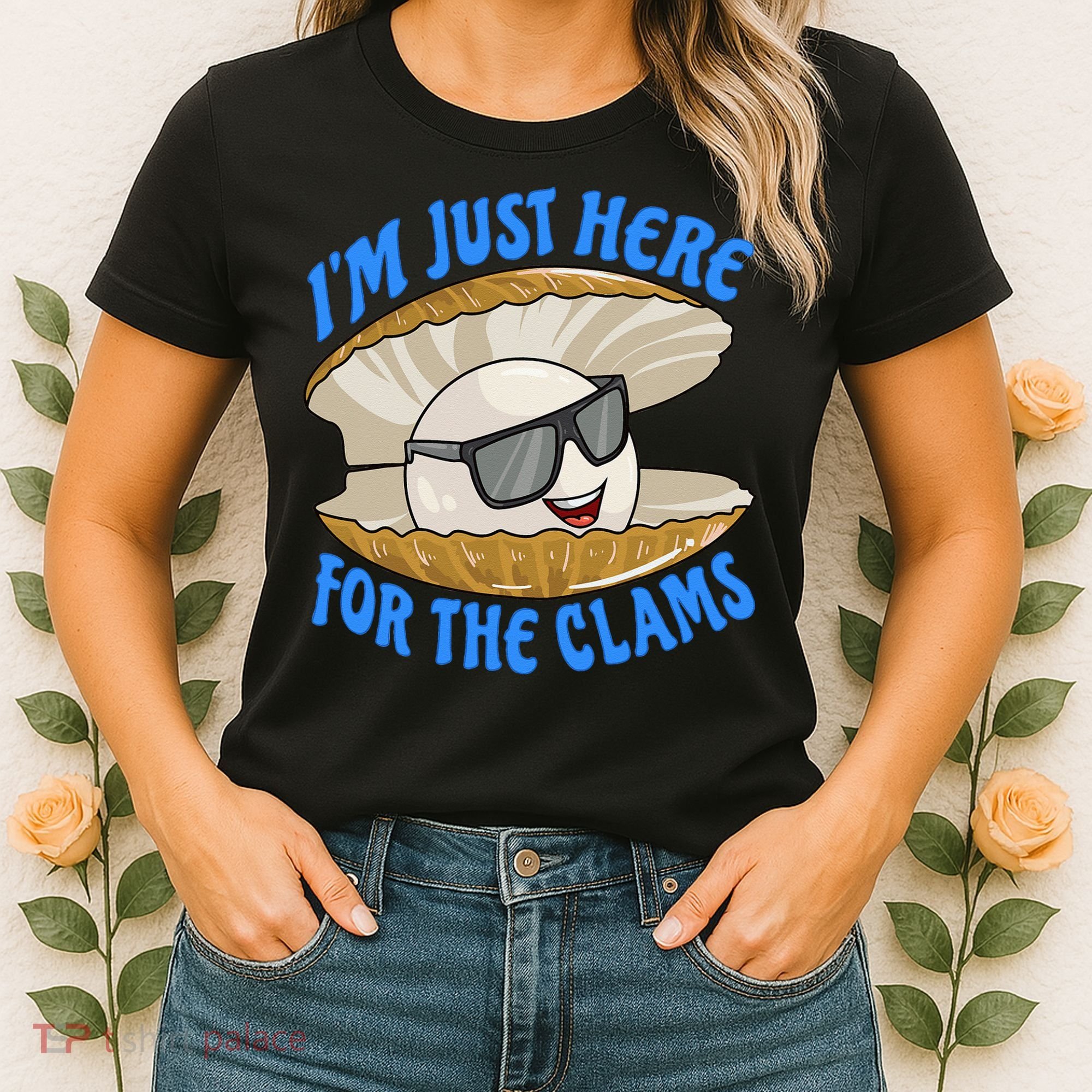 Cool Clam I'm Just Here For The Clams Clambake Steamer Party Women's T-Shirt