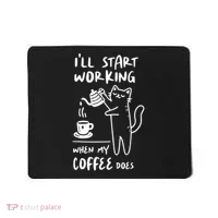 Coffee Cat I'll Start Working When My Coffee Does Mousepad thumb 0