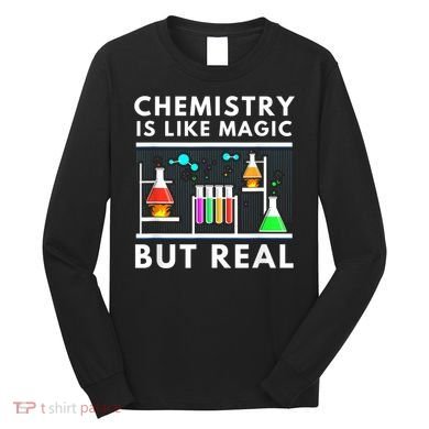 Chemist Chemistry Is Like Magic Science Teacher Long Sleeve Shirt