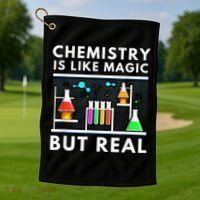 Chemist Chemistry Is Like Magic Science Teacher Golf Towel thumb 1