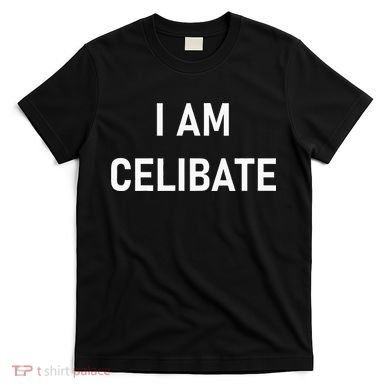 Celebrate Celibacy I Am Celibate T-Shirt