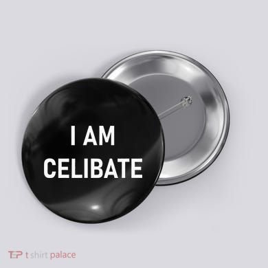 Celebrate Celibacy I Am Celibate Button