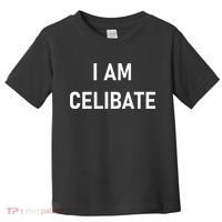 Celebrate Celibacy I Am Celibate Toddler T-Shirt thumb 0