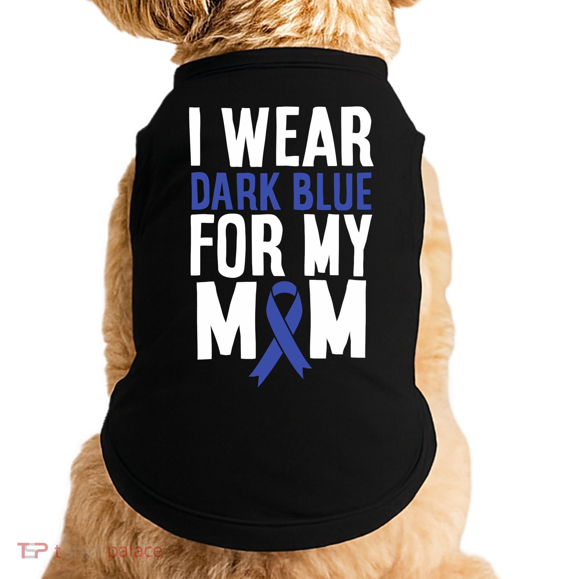 Colon Cancer I Wear Dark Blue For Mom Colon Cancer Support Doggie Tank