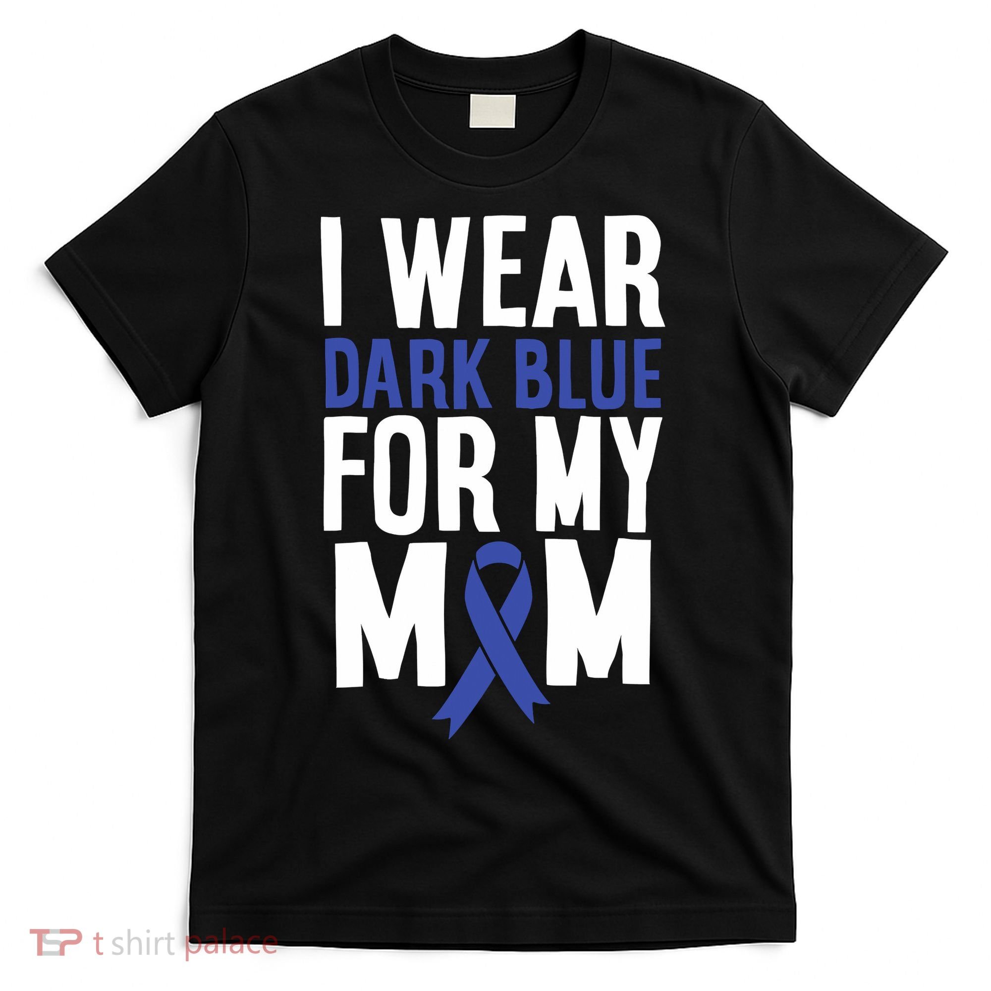 Colon Cancer I Wear Dark Blue For Mom Colon Cancer Support T-Shirt