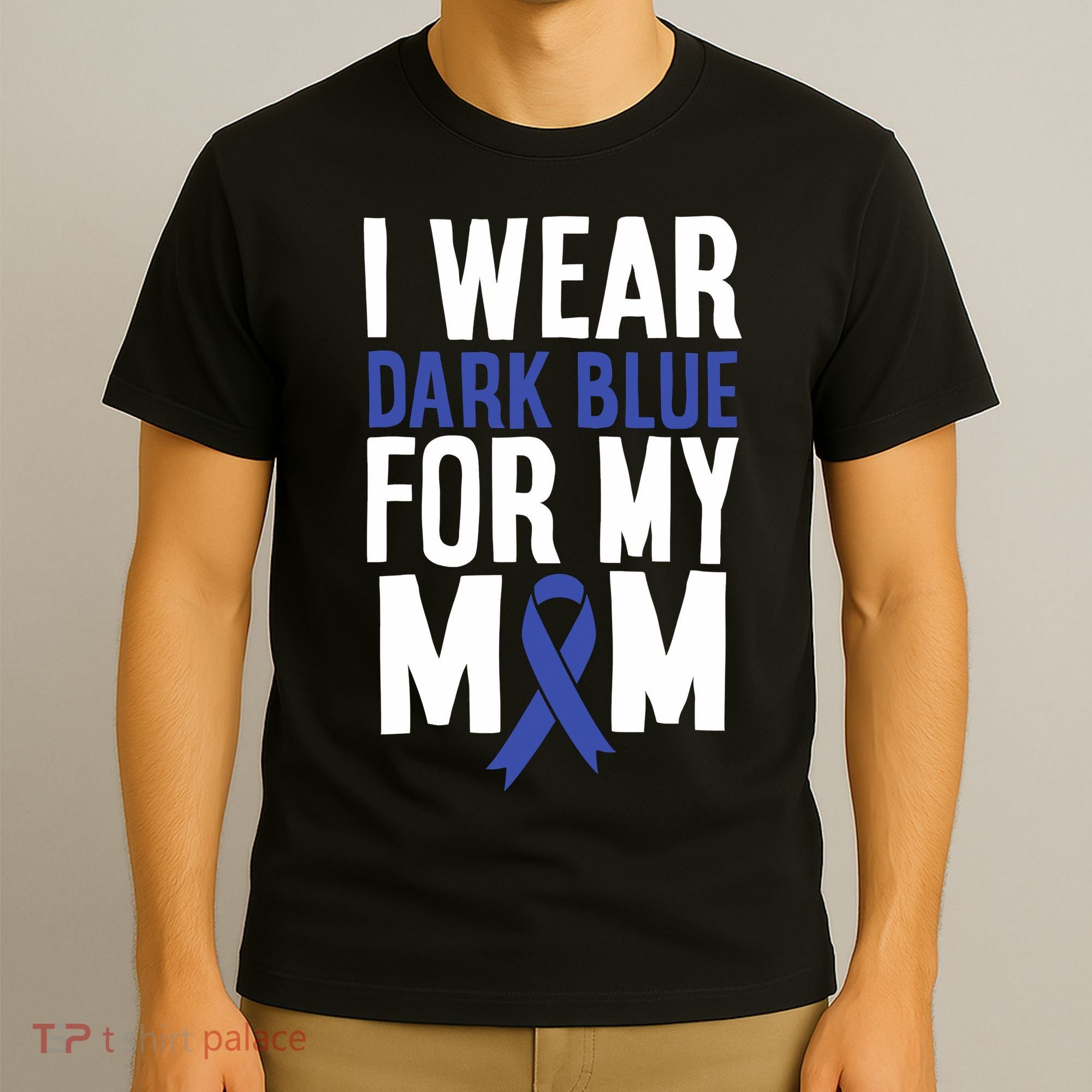 Colon Cancer I Wear Dark Blue For Mom Colon Cancer Support T-Shirt