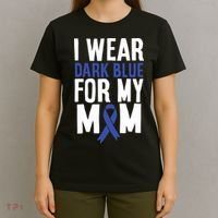 Colon Cancer I Wear Dark Blue For Mom Colon Cancer Support T-Shirt thumb 4