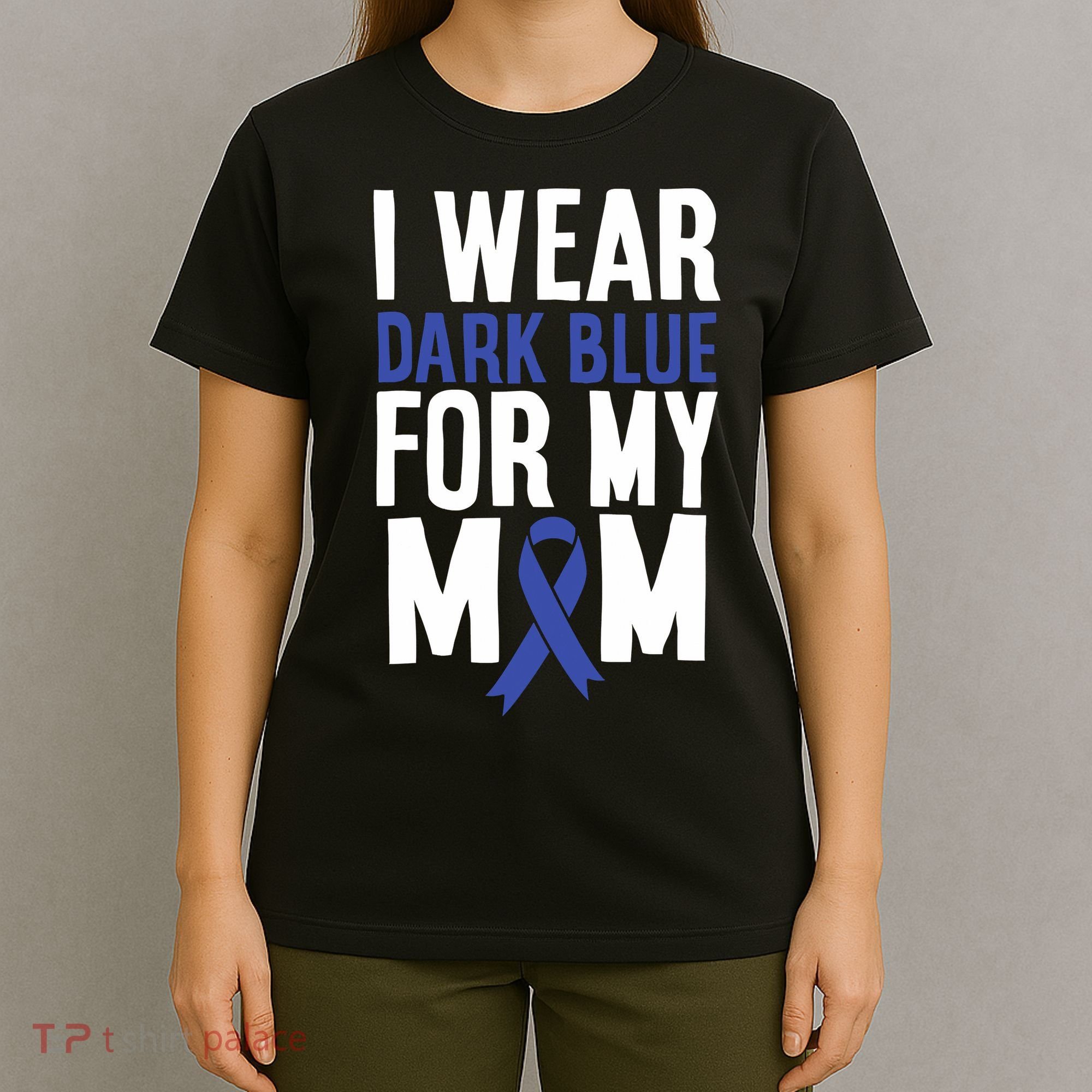 Colon Cancer I Wear Dark Blue For Mom Colon Cancer Support T-Shirt