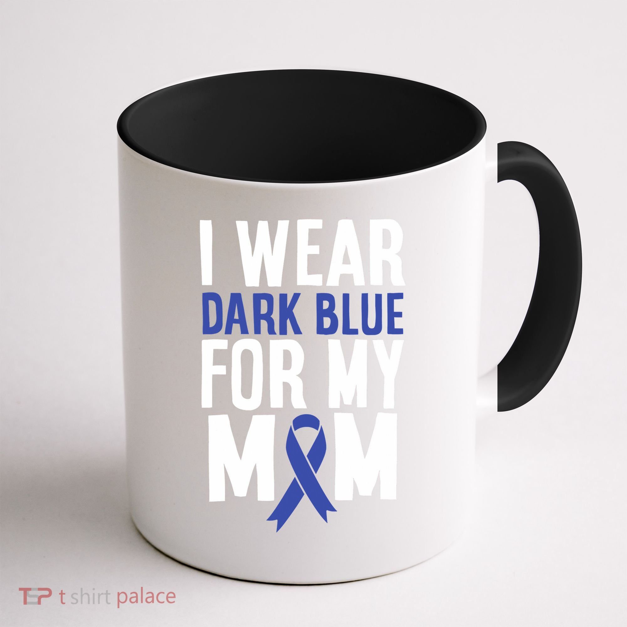 Colon Cancer I Wear Dark Blue For Mom Colon Cancer Support Coffee Mug