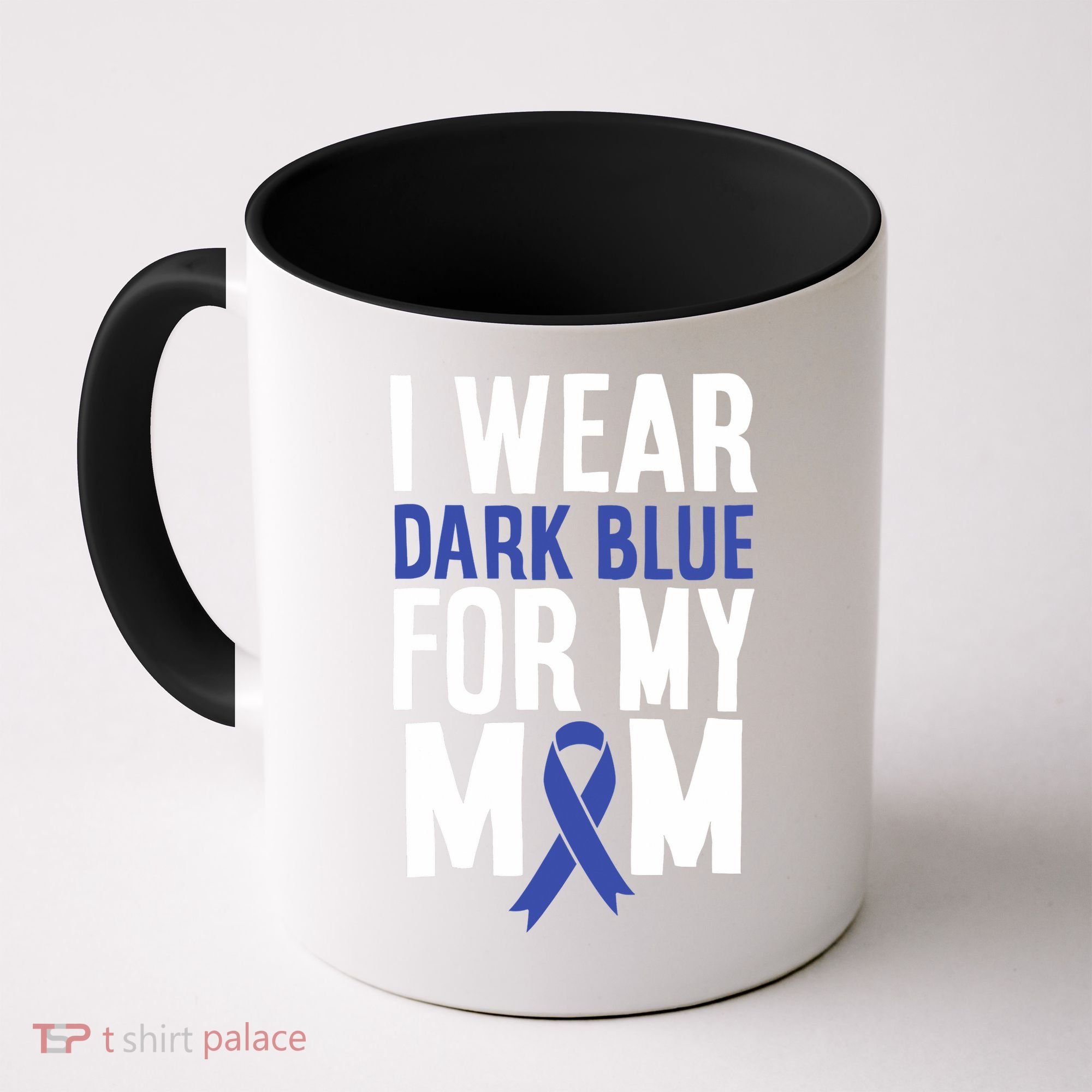 Colon Cancer I Wear Dark Blue For Mom Colon Cancer Support Coffee Mug