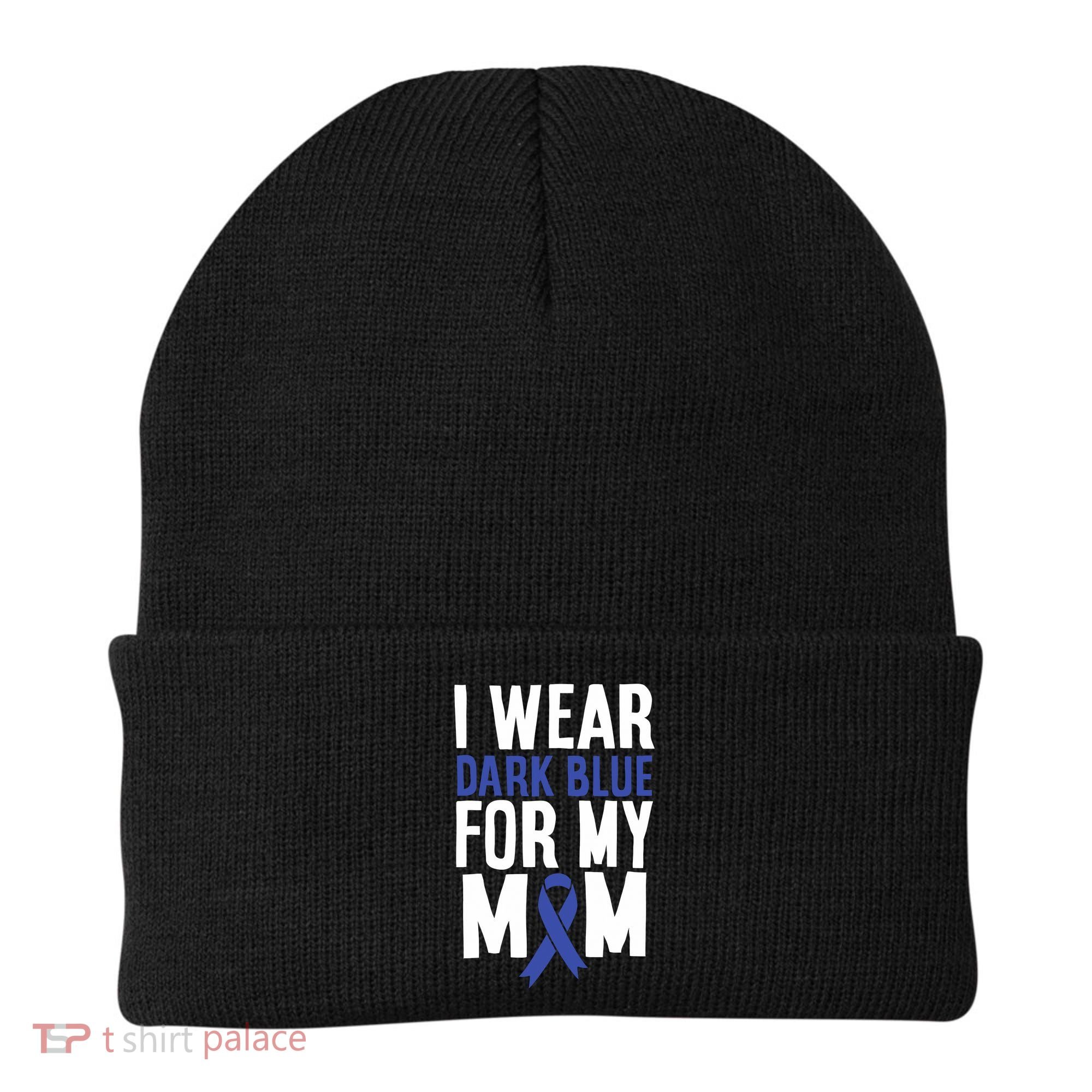 Colon Cancer I Wear Dark Blue For Mom Colon Cancer Support Beanie