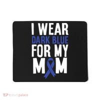 Colon Cancer I Wear Dark Blue For Mom Colon Cancer Support Mousepad thumb 0