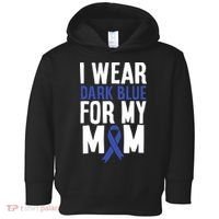 Colon Cancer I Wear Dark Blue For Mom Colon Cancer Support Toddler Hoodie thumb 0