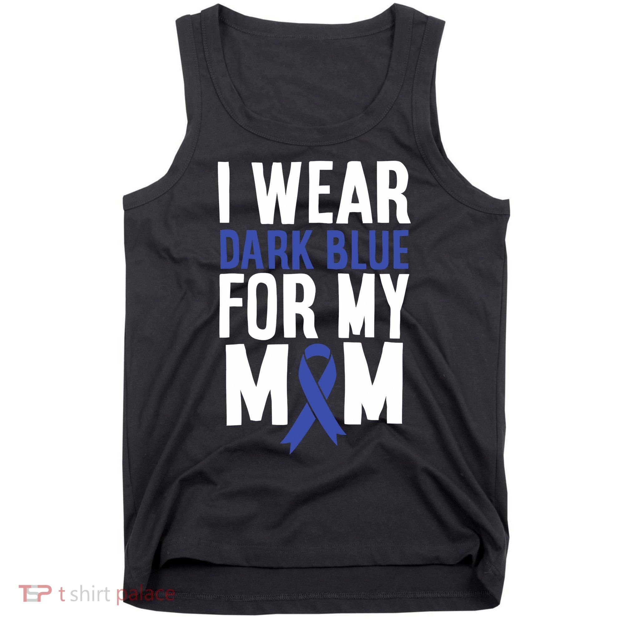 Colon Cancer I Wear Dark Blue For Mom Colon Cancer Support Tank Top