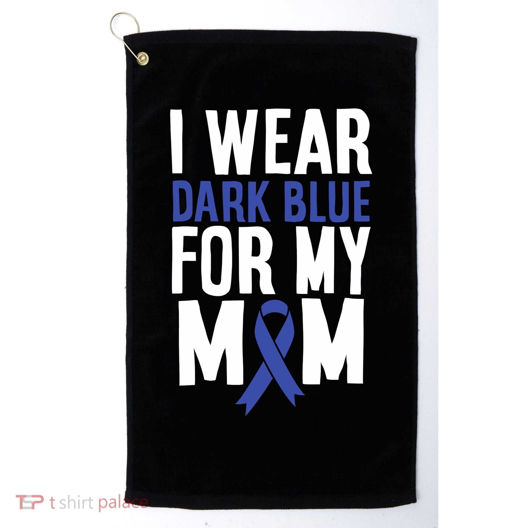 Colon Cancer I Wear Dark Blue For Mom Colon Cancer Support Golf Towel