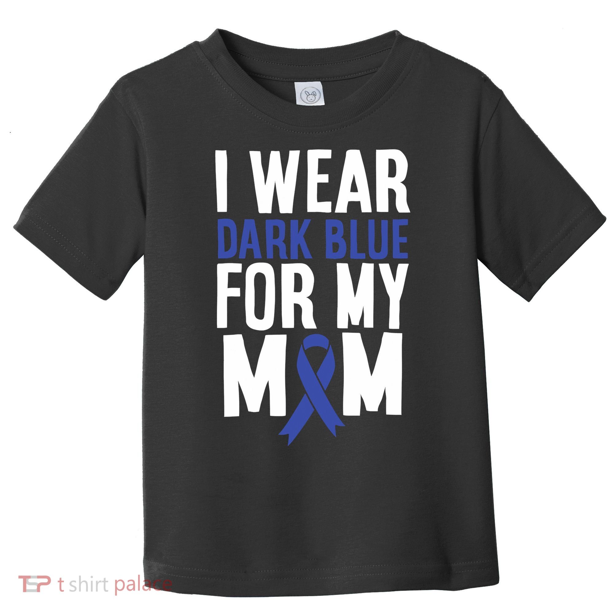 Colon Cancer I Wear Dark Blue For Mom Colon Cancer Support Toddler T-Shirt