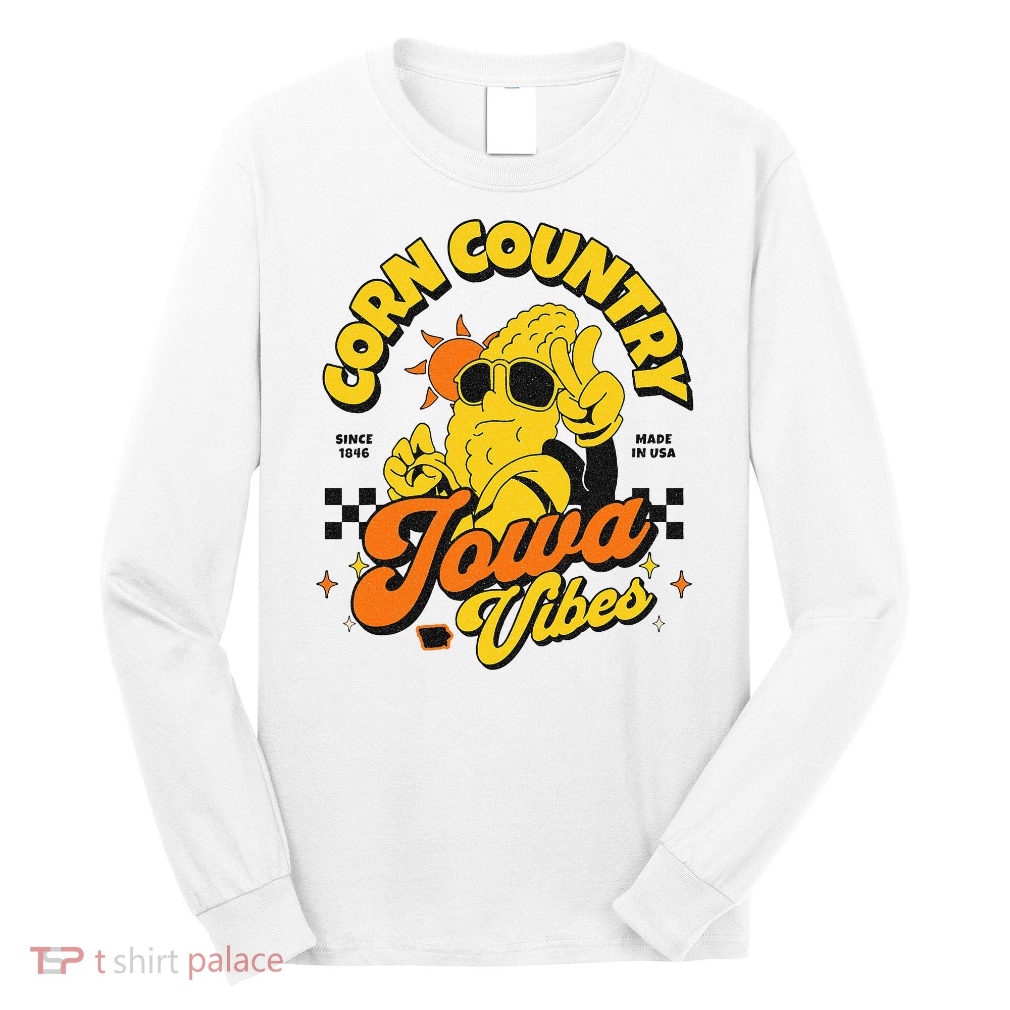 Corn Country Iowa Vibes Since 1846 Farming Corn Iowa Long Sleeve Shirt