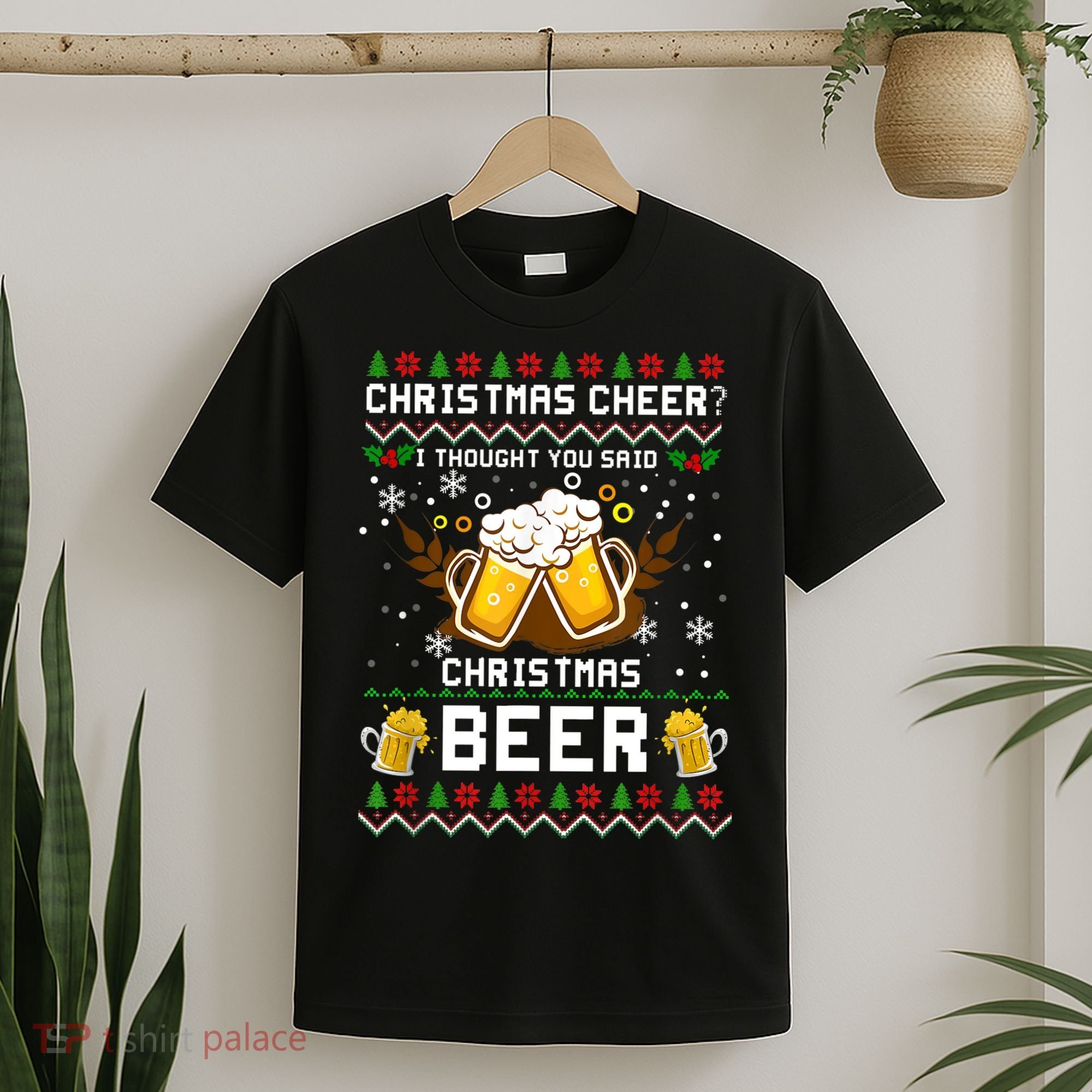 Christmas Cheer I Thought You Said Christmas Beer Xmas UGLY TShirt T-Shirt