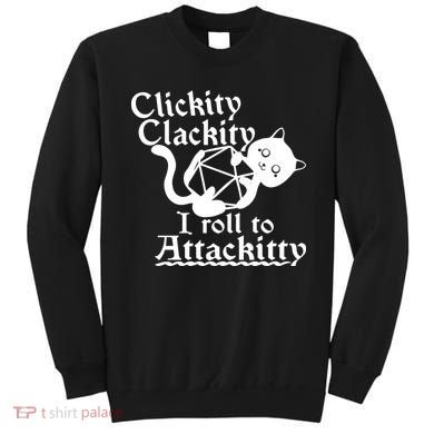 Clickity Clackity I Roll To Attackkitty Clickity Clackity Game Dice Sweatshirt