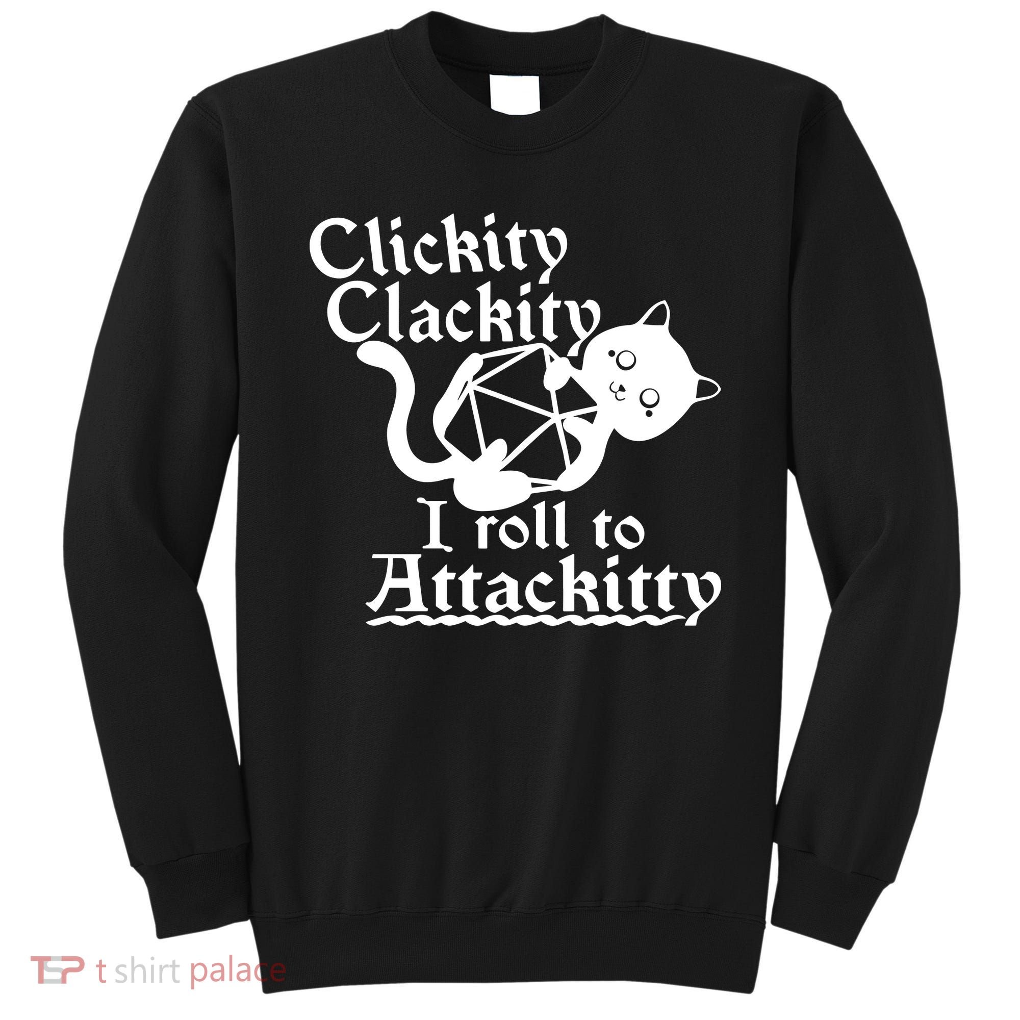 Clickity Clackity I Roll To Attackkitty Clickity Clackity Game Dice Sweatshirt