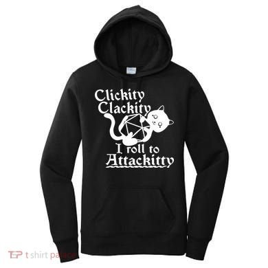 Clickity Clackity I Roll To Attackkitty Clickity Clackity Game Dice Women's Hoodie