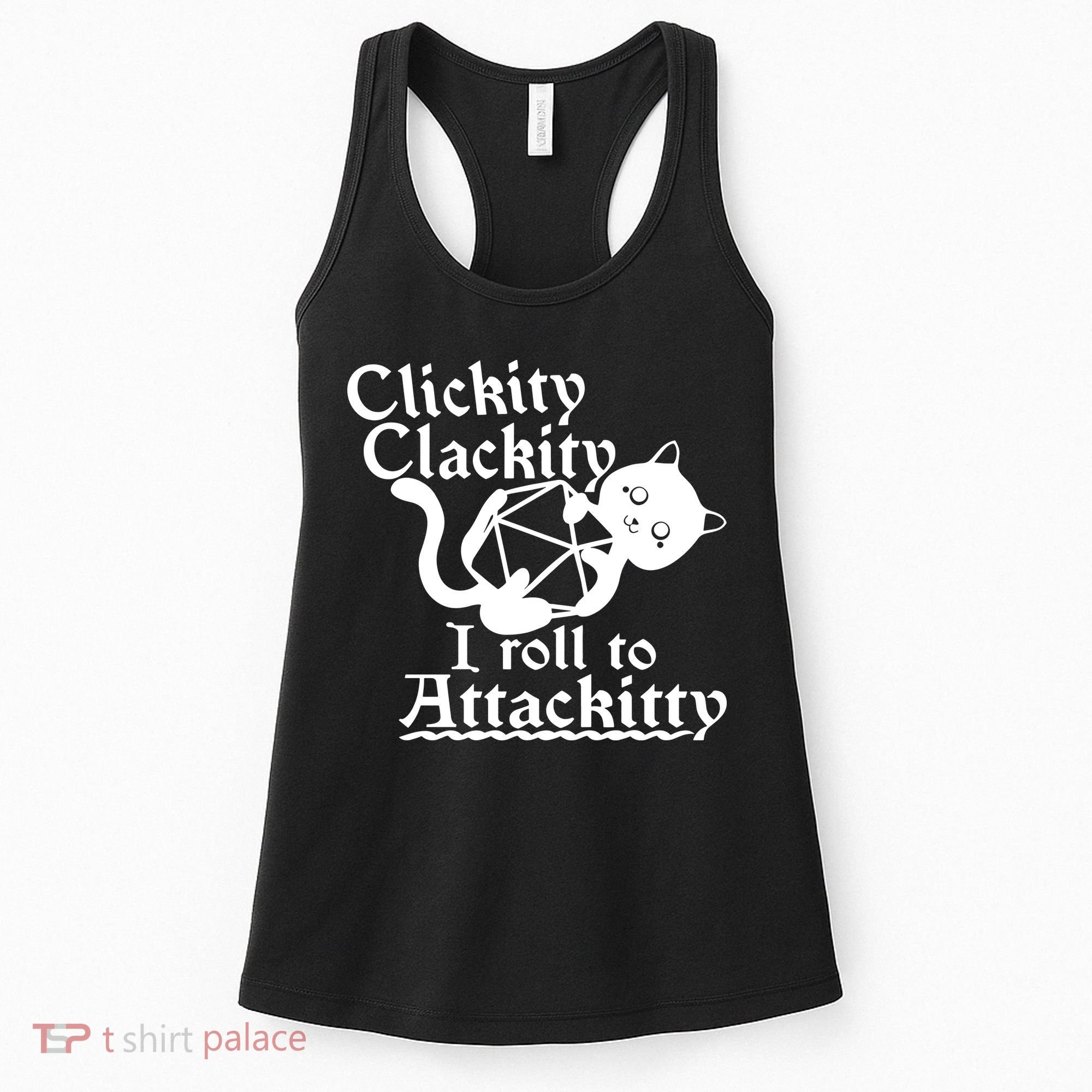 Clickity Clackity I Roll To Attackkitty Clickity Clackity Game Dice Women's Tank Top