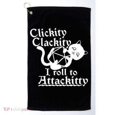 Clickity Clackity I Roll To Attackkitty Clickity Clackity Game Dice Golf Towel