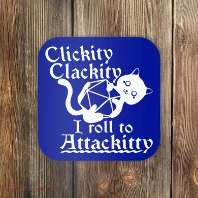 Clickity Clackity I Roll To Attackity Game Dice Attackitty Coaster