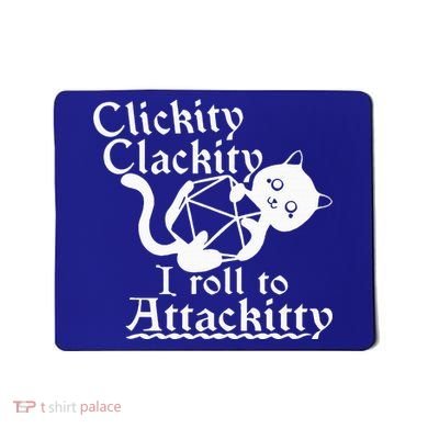 Clickity Clackity I Roll To Attackity Game Dice Attackitty Mousepad