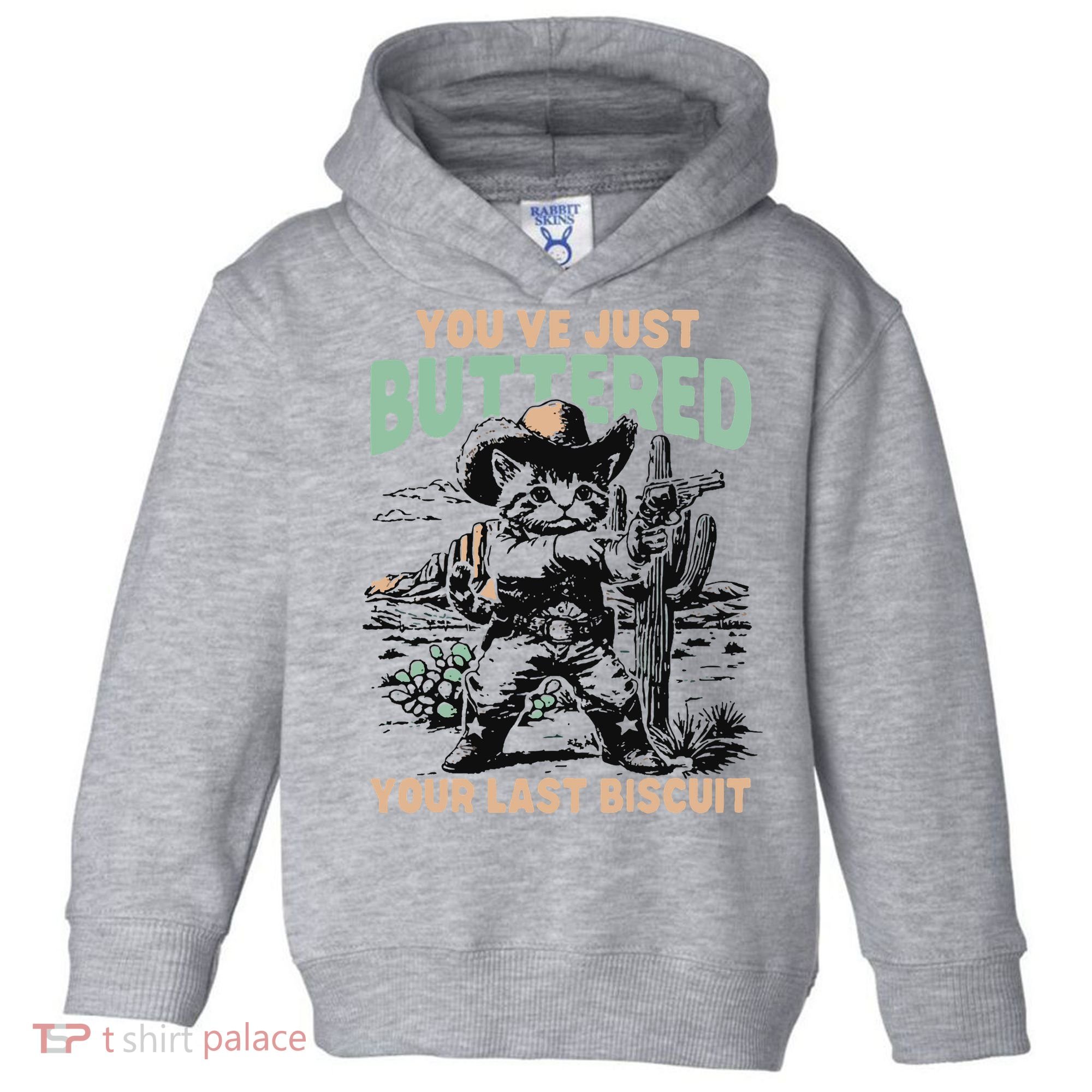 Cute Cowboy Kitten YouVe Just Buttered Your Last Biscuit Toddler Hoodie