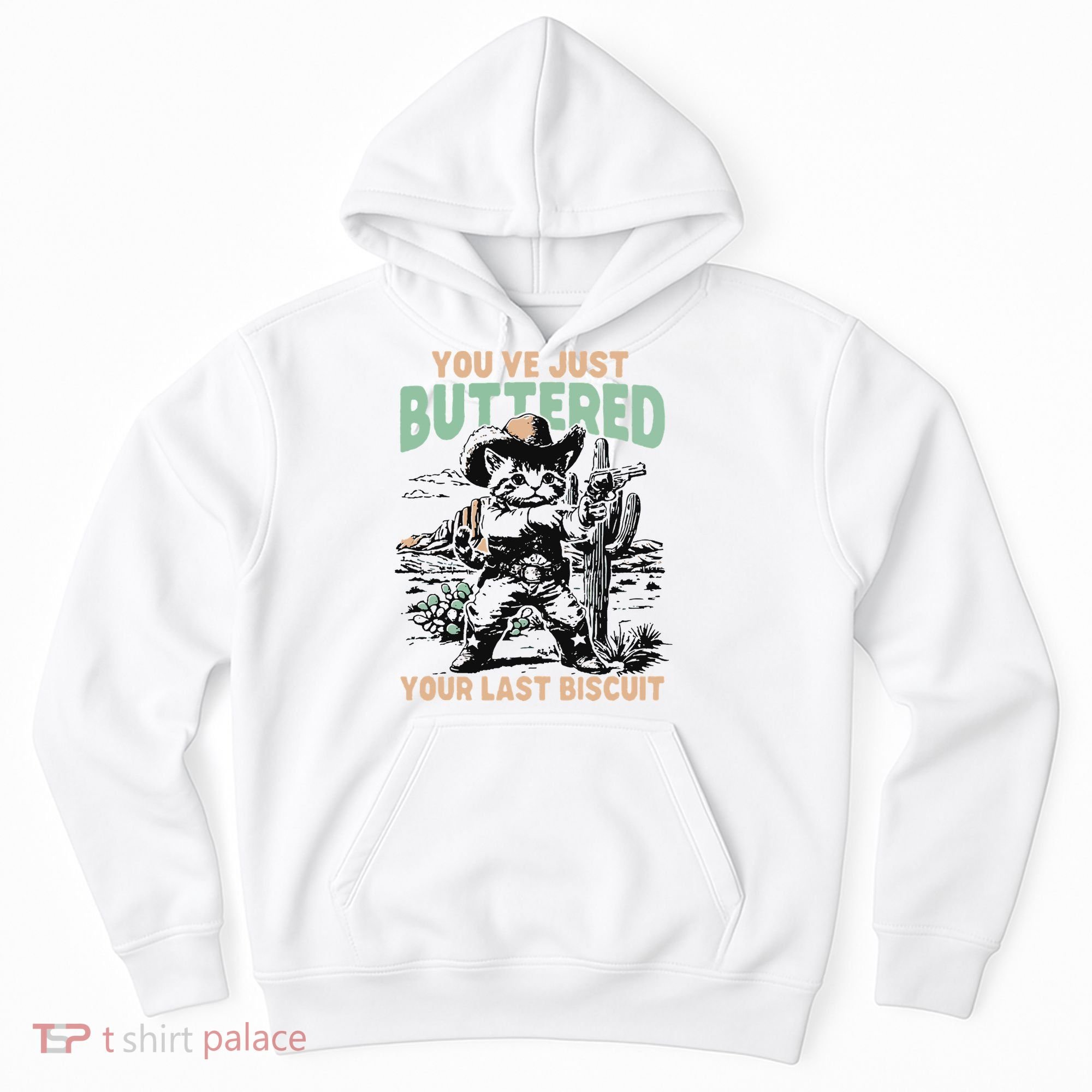 Cute Cowboy Kitten YouVe Just Buttered Your Last Biscuit Hoodie