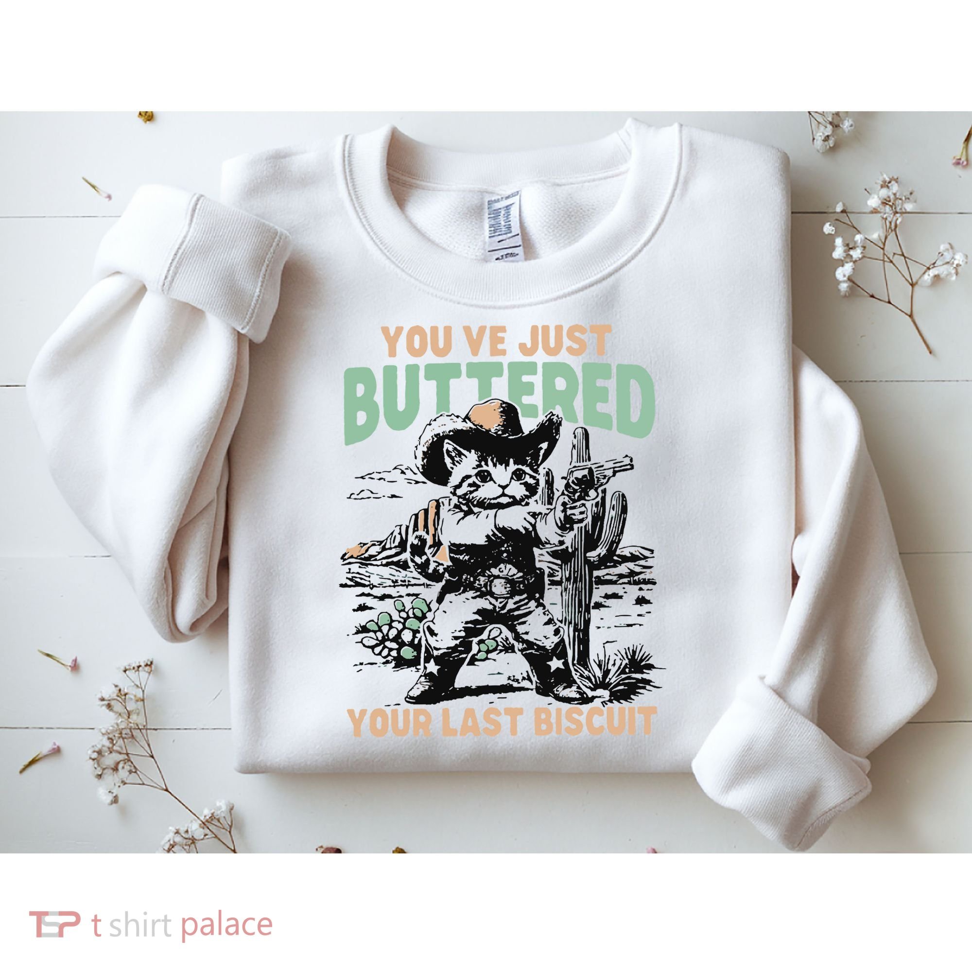 Cute Cowboy Kitten YouVe Just Buttered Your Last Biscuit Sweatshirt