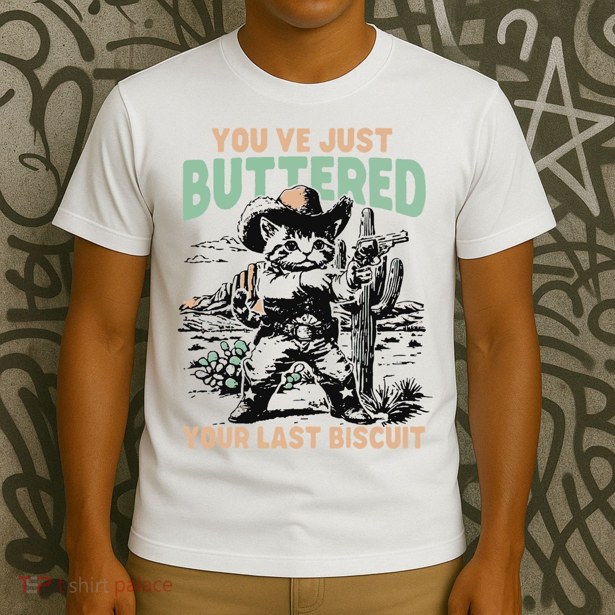 Cute Cowboy Kitten YouVe Just Buttered Your Last Biscuit T-Shirt